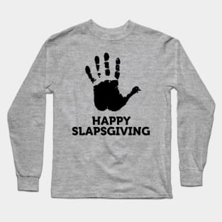 Happy Slapsgiving Long Sleeve T-Shirt